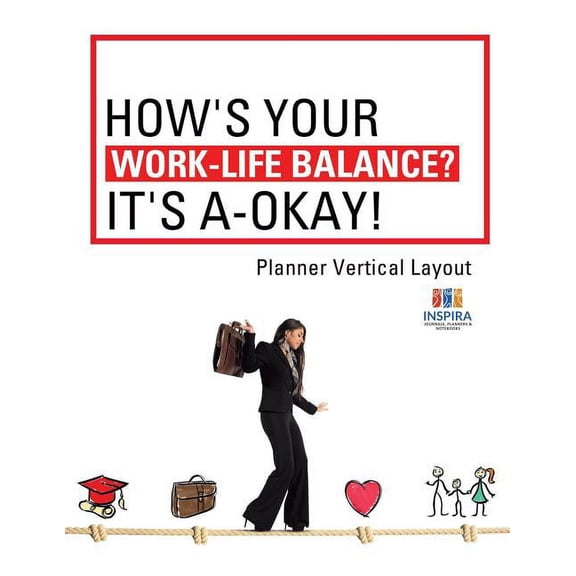 How's Your Work-Life Balance? It's A-Okay! Planner Vertical Layout, (Paperback)