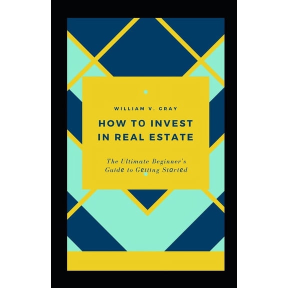 How t Invest in Real Estate : The Ultimate Beginner's Gud to Gttng Strtd (Paperback)