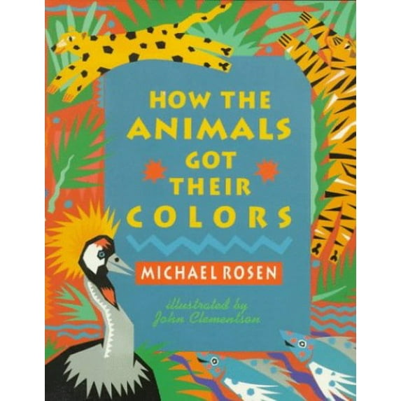 Pre-Owned How the Animals Got Their Colors: Animal Myths from Around the World (Hardcover) 0152367837 9780152367831