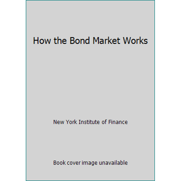 Pre-Owned How the bond market works (Paperback) 0134233107 9780134233109