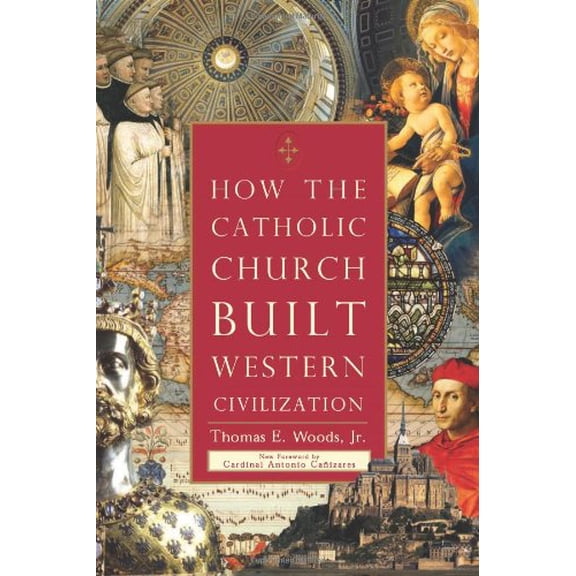 How the Catholic Church Built Western Civilization