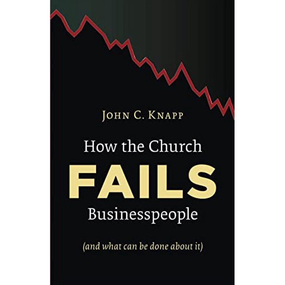 Pre-Owned How the Church Fails Businesspeople (and What Can Be Done about It) (Paperback) 0802863698 9780802863690