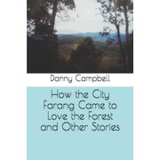How the City Farang Came to Love the Forest and Other Stories, Paperback