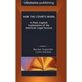 thumbnail image 1 of How the Courts Work: A Plain English Explanation of the American Legal System, Hardcover Edition (Hardcover), 1 of 1