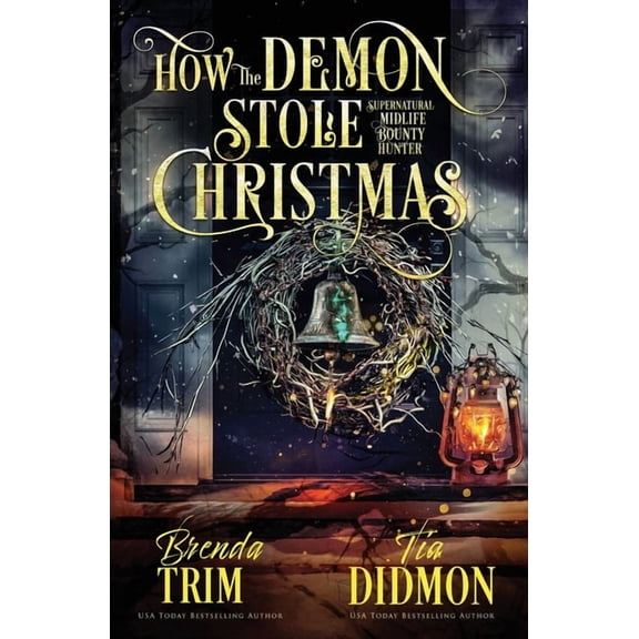 How the Demon Stole Christmas: Paranormal Women's Fiction: Supernatural Midlife Bounty Hunter, (Paperback)