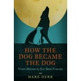 thumbnail image 1 of Pre-Owned How the Dog Became the Dog (Hardcover) by Mark Derr, 1 of 1