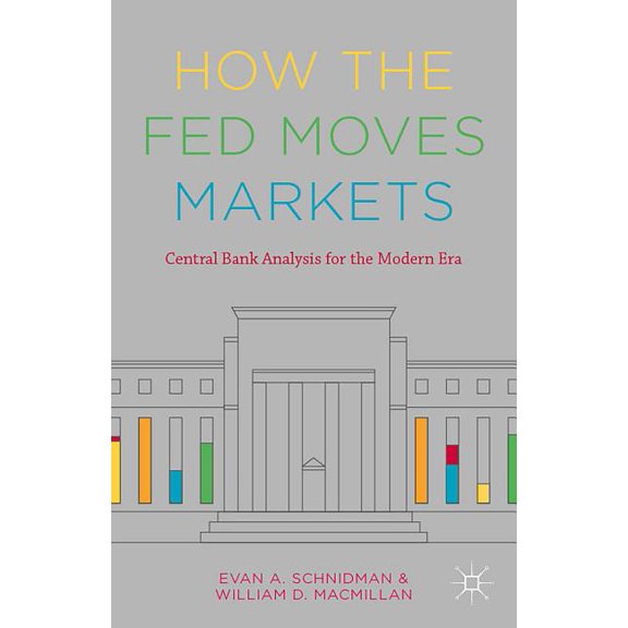 How the Fed Moves Markets: Central Bank Analysis for the Modern Era, (Hardcover)