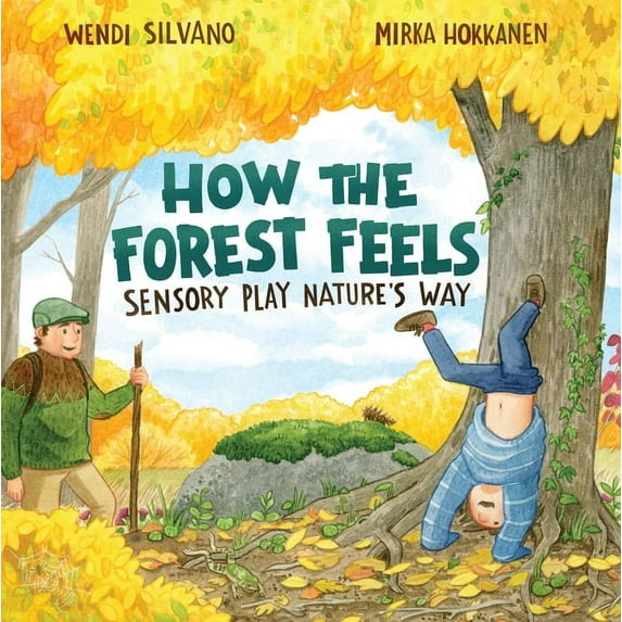 How the Forest Feels: Sensory Play Nature's Way, (Hardcover)