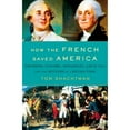 thumbnail image 1 of Pre-Owned How the French Saved America : Soldiers, Sailors, Diplomats, Louis XVI, and the Success of a Revolution 9781250080875 Used, 1 of 1