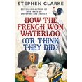 thumbnail image 1 of Pre-Owned How the French Won Waterloo - or Think They Did Paperback, 1 of 1