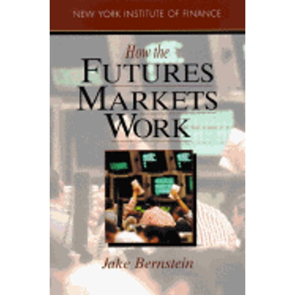 Pre-Owned How the Futures Markets Work (Paperback) 0134072227 9780134072227