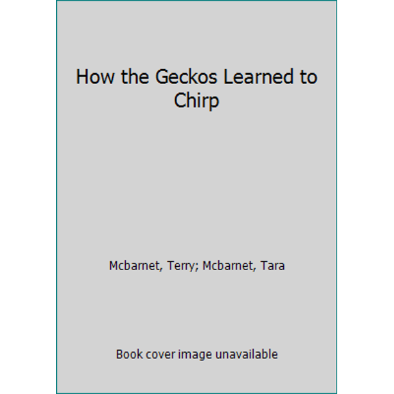 Pre-Owned How the Geckos Learned to Chirp (Hardcover) 0970152833 9780970152831