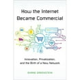 thumbnail image 1 of Pre-Owned How the Internet Became Commercial: Innovation, Privatization, and the Birth of a New Network (Paperback) 0691178399 9780691178394, 1 of 1