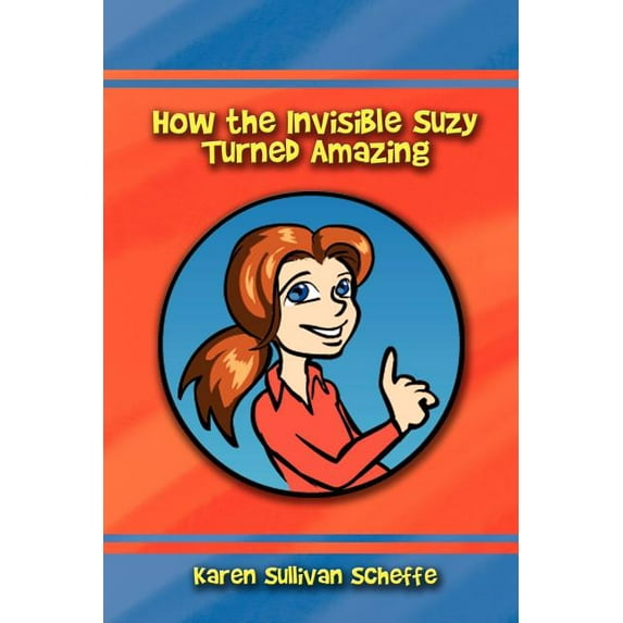 How the Invisible Suzy Turned Amazing, (Paperback)