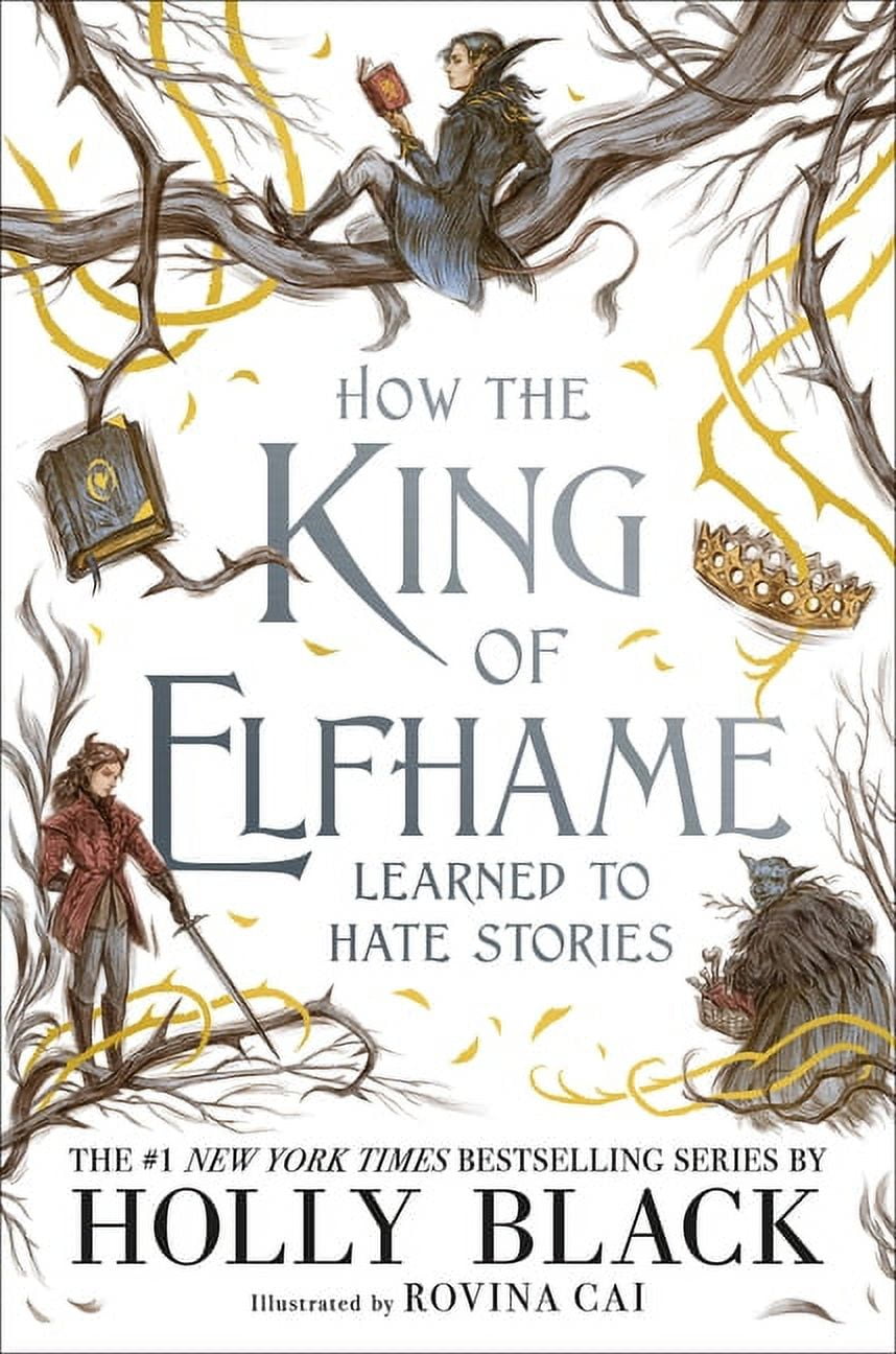 HOLLY BLACK; ROVINA CAI How the King of Elfhame Learned to Hate Stories (Hardcover)