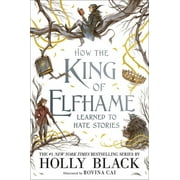 How the King of Elfhame Learned to Hate Stories Hardcover