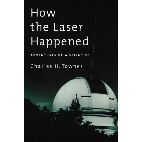 How the Laser Happened: Adventures of a Scientist, (Paperback)