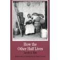 thumbnail image 1 of Pre-Owned How the Other Half Lives: Studies Among the Tenements of New York (Bedford Series in History and Culture) (Paperback) 0312117000 9780312117009, 1 of 1