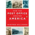thumbnail image 1 of How the Post Office Created America: A History, (Paperback), 1 of 1