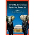 thumbnail image 1 of How the Republicans Destroyed Democracy (Paperback), 1 of 1