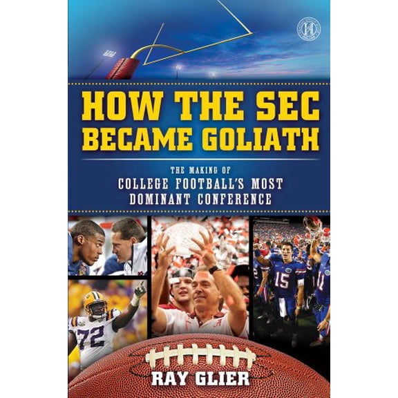 Pre-Owned How the SEC Became Goliath: The Making of College Football's Most Dominant Conference (Hardcover) 147670323X 9781476703237
