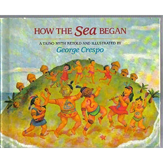 Pre-Owned How the Sea Began: A Taino Myth (Hardcover) 0395630339 9780395630334