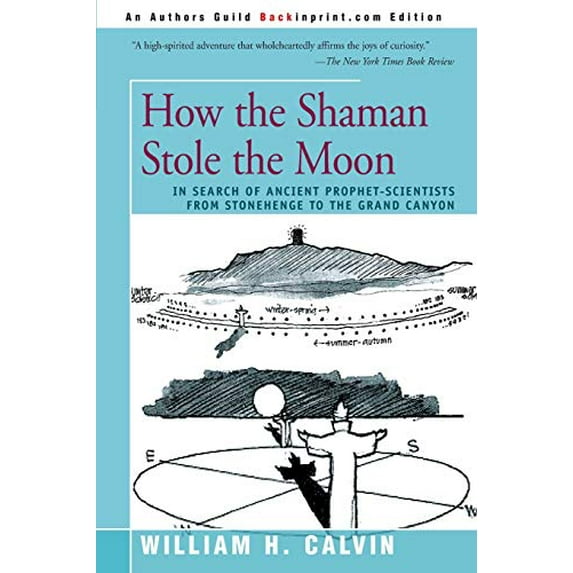 Pre-Owned How the Shaman Stole the Moon: In Search of Ancient Prophet- Scientists from Stonehenge to the Grand Canyon Paperback