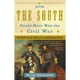 thumbnail image 1 of How the South Could Have Won the Civil War: The Fatal Errors That Led to Confederate Defeat, (Paperback), 1 of 1