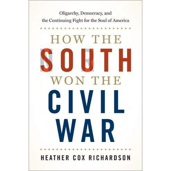 Pre-Owned How the South Won the Civil War: Oligarchy, Democracy, and the Continuing Fight for the Soul of America Hardcover