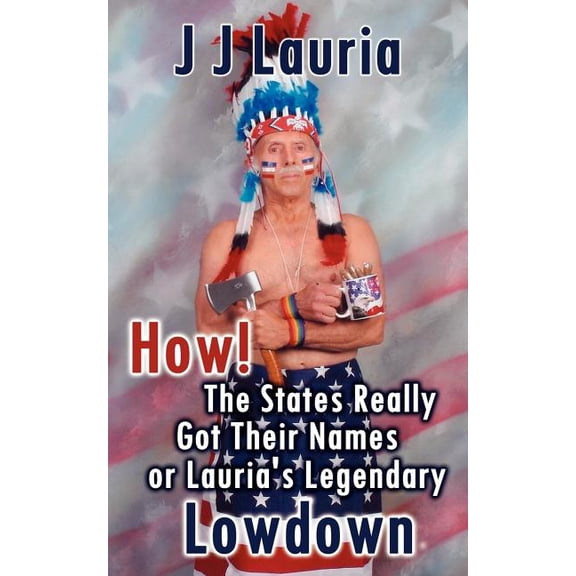 How! the States Really Got Their Names or Lauria's Legendary Lowdown (Paperback)