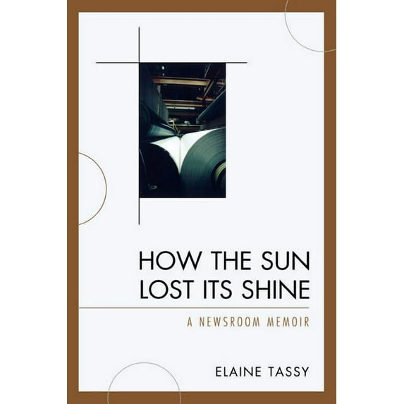 How the Sun Lost Its Shine: A Newsroom Memoir, (Paperback)