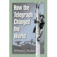 thumbnail image 1 of How the Telegraph Changed the World (Paperback), 1 of 1