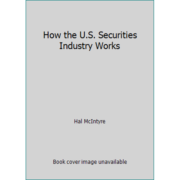 Pre-Owned How the U.S. Securities Industry Works (Hardcover) 0966917898 9780966917895