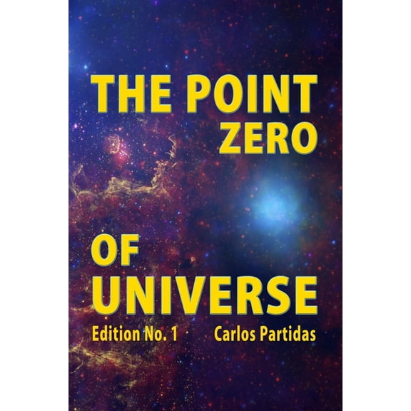 How the Universe Was Formed. The Point Zero of Universe: Black Holes, Book 1, (Paperback)