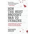 thumbnail image 1 of Pre-Owned How the West Brought War to Ukraine: Understanding How U.S. and NATO Policies Led to Crisis, War, and the Risk of Nuclear Catastrophe (Paperback) 0991076702 9780991076703, 1 of 1