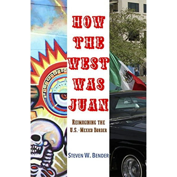 Pre-Owned How the West Was Juan: Reimagining the U.S. / Mexico Border Paperback