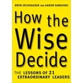 thumbnail image 1 of Pre-Owned How the Wise Decide: The Lessons of 21 Extraordinary Leaders (Hardcover) 0307339734 9780307339737, 1 of 1
