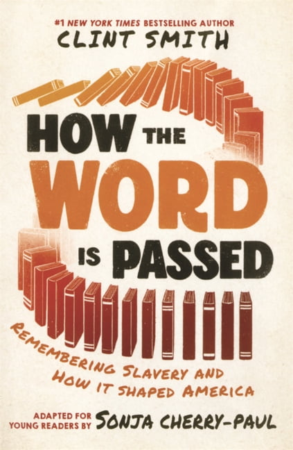How the Word Is Passed: Remembering Slavery and How It Shaped America (Adapted for Young Readers), (Hardcover)