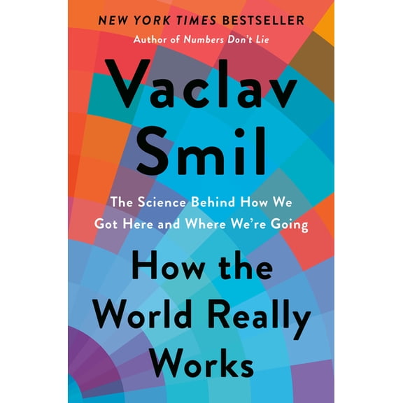 How the World Really Works : The Science Behind How We Got Here and Where We're Going (Hardcover)