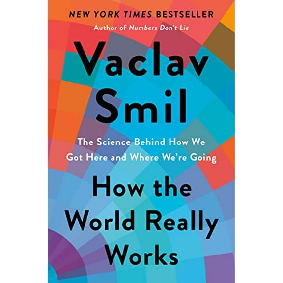 Pre-Owned How the World Really Works: The Science Behind How We Got Here and Where We're Going (Hardcover) 0593297067 9780593297063