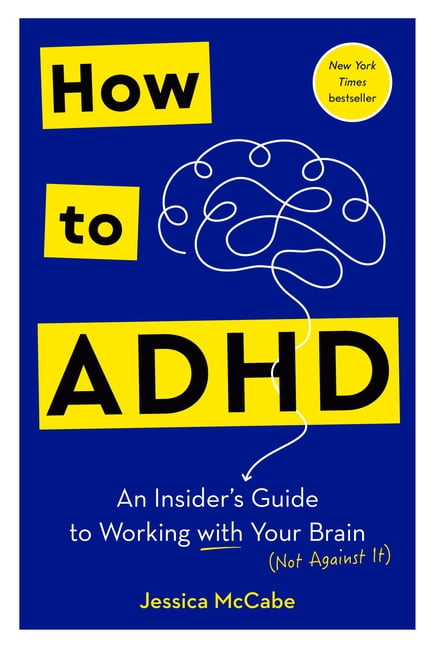 How to ADHD: An Insider's Guide to Working with Your Brain (Not Against It), (Paperback)