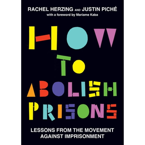 Pre-Owned How to Abolish Prisons: Lessons from the Movement against Imprisonment, 9798888900833, , Paperback,