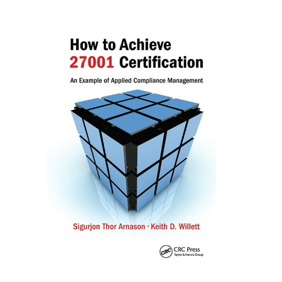 How to Achieve 27001 Certification: An Example of Applied Compliance Management, (Paperback)