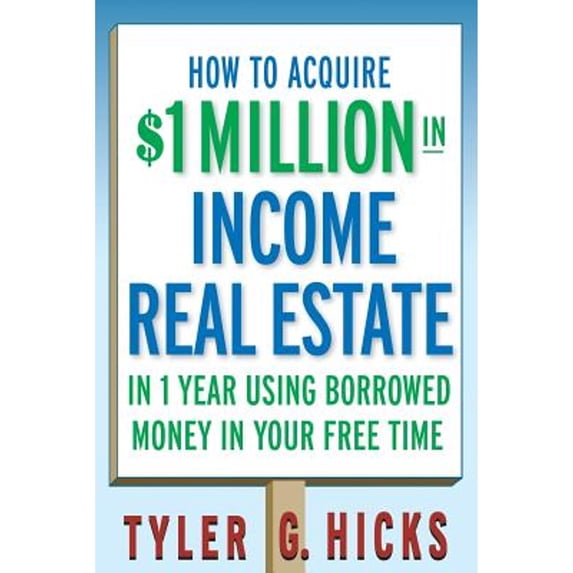 Pre-Owned How to Acquire $1-Million in Income Real Estate in One Year Using Borrowed Money in Your Free Time (Paperback) 0471751693 9780471751694