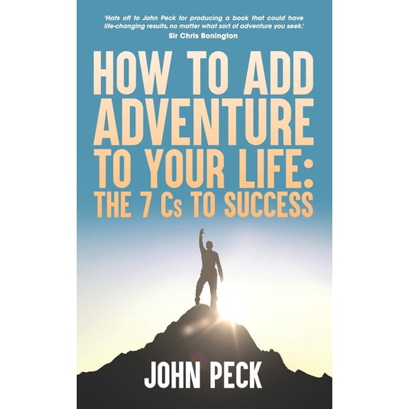 How to Add Adventure to Your Life: The Seven Cs to Success (Paperback)