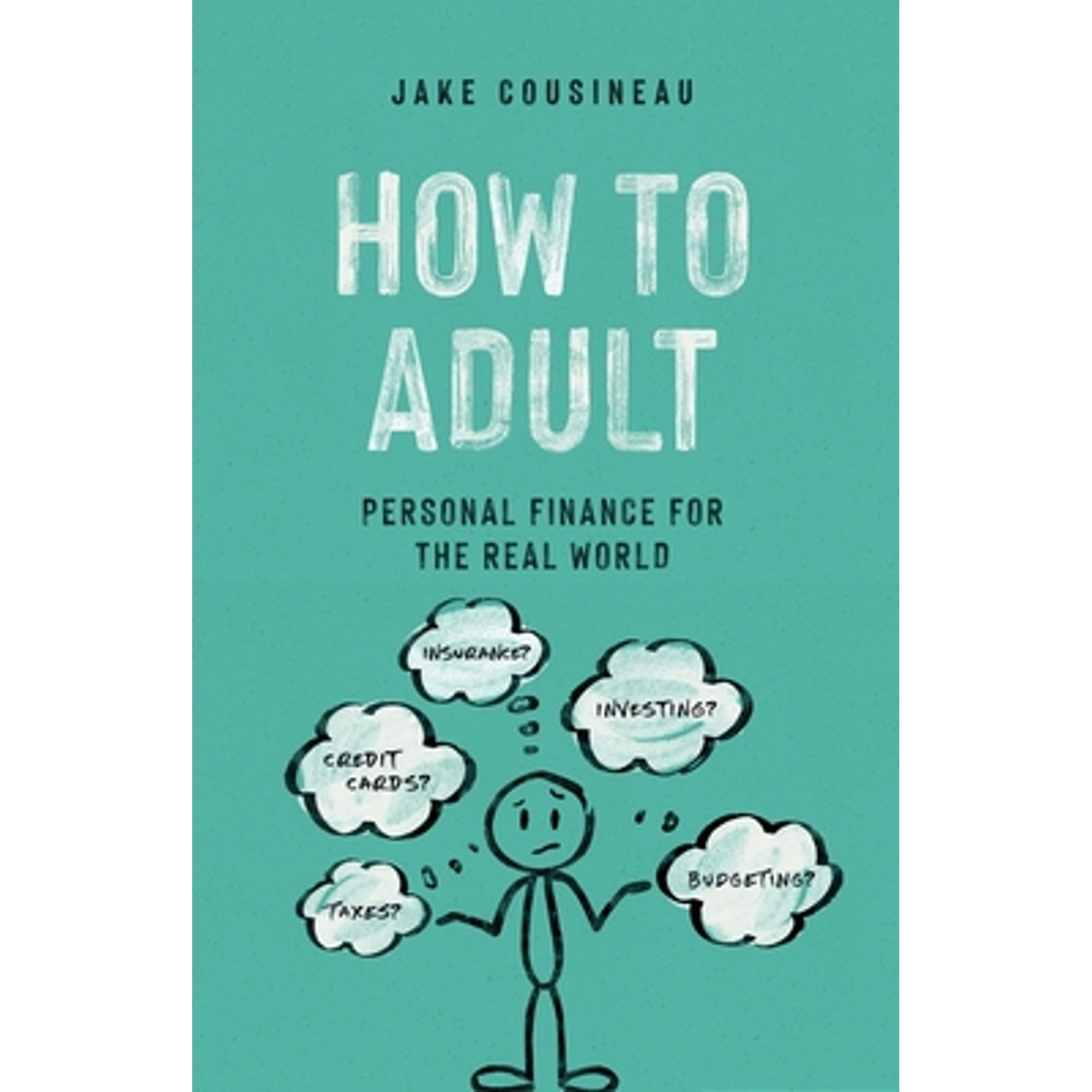 Pre-Owned How to Adult: Personal Finance for the Real World (Paperback 9798581084830) by Jake Cousineau