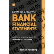 How to Analyse Bank Financial Statements A concise practical guide for analysts and investors Hardcover