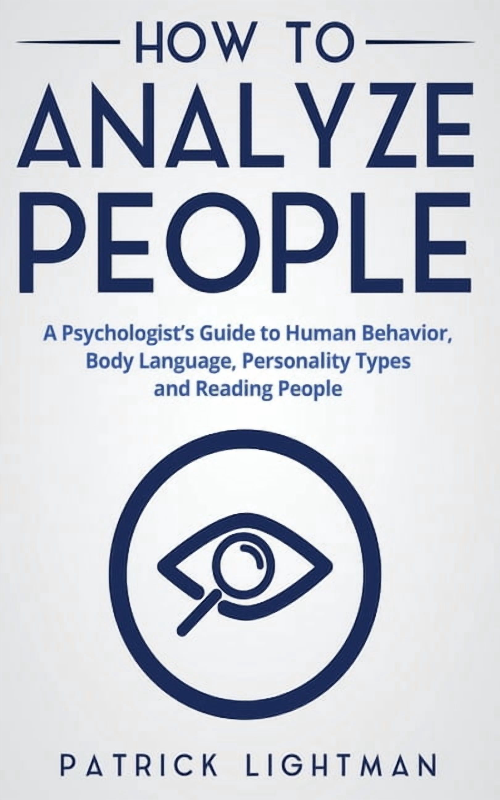 How to Analyze People: A Psychologist's Guide to Human Behavior, Body ...