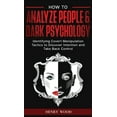 thumbnail image 1 of How to Analyze People &amp; Dark Psychology: Identifying Covert Manipulation Tactics to Discover Intention and Take Back, (Hardcover), 1 of 1