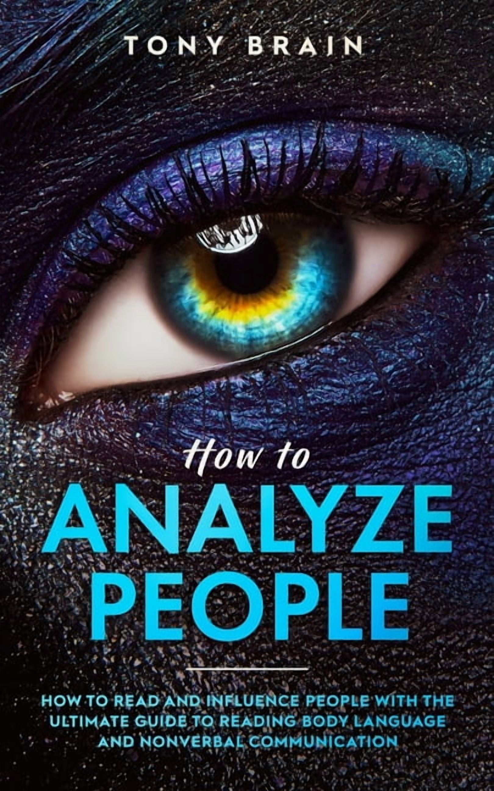 How to Analyze People: How to Read and Influence People with the ...